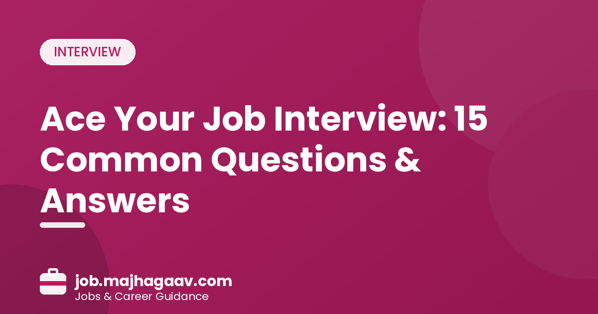Ace your job interview with 15 common questions and answers