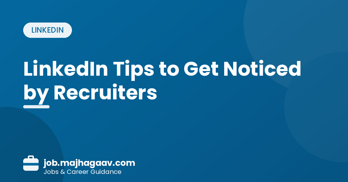 LinkedIn tips to get noticed by recruiters